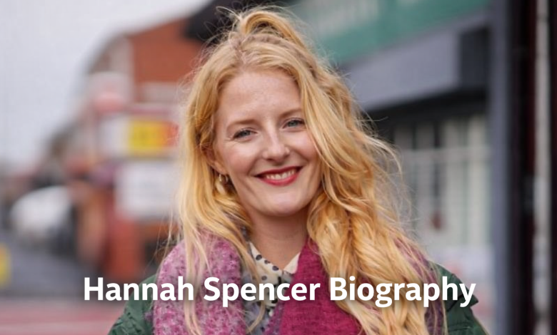 Hannah Spencer Biography