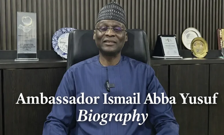 Ambassador Ismail Abba Yusuf Biography